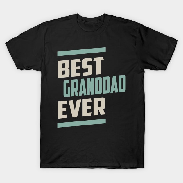 Best Granddad Ever T-Shirt by cidolopez